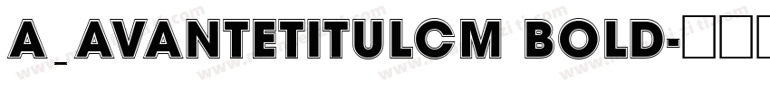 a_AvanteTitulCm Bold字体转换